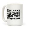 If You Can't Handle The Drag, Stay Away From The Queens Coffee Mug If You Can't Handle The Drag, Stay Away From The Queens Coffee Mug