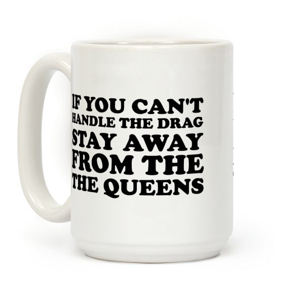 If You Can't Handle The Drag, Stay Away From The Queens Coffee Mug If You Can't Handle The Drag, Stay Away From The Queens Coffee Mug