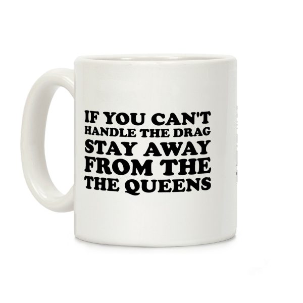 If You Can't Handle The Drag, Stay Away From The Queens Coffee Mug If You Can't Handle The Drag, Stay Away From The Queens Coffee Mug
