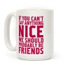 If You Can't Say Anything Nice Coffee Mug If You Can't Say Anything Nice Coffee Mug
