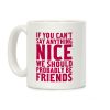If You Can't Say Anything Nice Coffee Mug If You Can't Say Anything Nice Coffee Mug