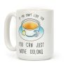 If You Don't Like Tea You Can Just Move Oolong Coffee Mug If You Don't Like Tea You Can Just Move Oolong Coffee Mug