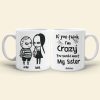 If You Think I'm Crazy You Should Meet My Sister Personalized Siblings Mug, Gift For Siblings