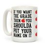 If You Want The Grade Then You Shoulda Put Your Name On It Coffee Mug If You Want The Grade Then You Shoulda Put Your Name On It Coffee Mug