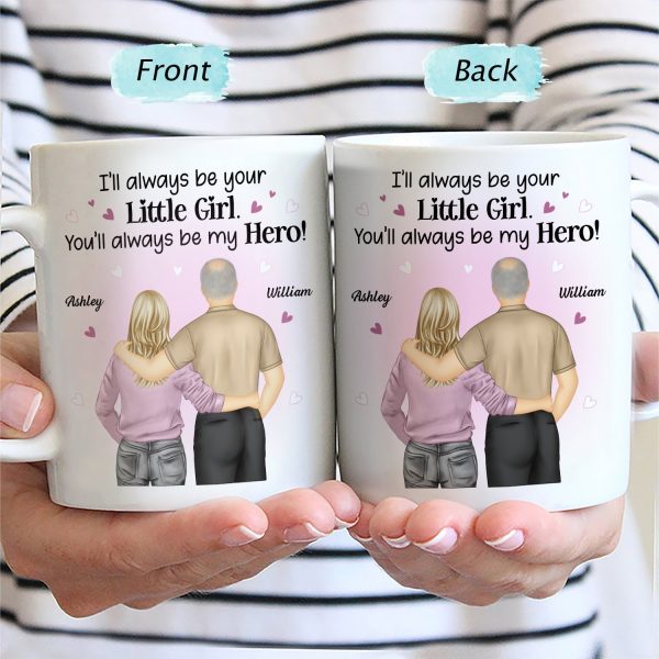 I'll Always Be Your Little Girl Hero - Gift For Father Daughter - Personalized Mug I'll Always Be Your Little Girl Hero - Gift For Father Daughter - Personalized Mug