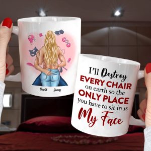 I'll Destroy Every Chair On Earth So The Only Place You Have To Sit In Is My Face, Naughty Couple Make Love White Mug