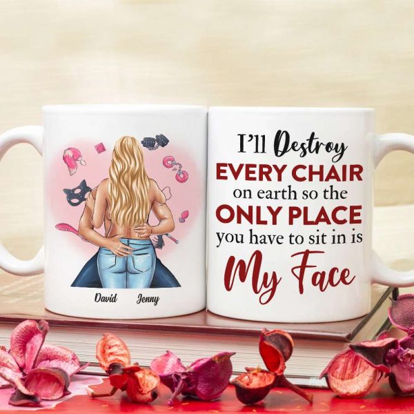 I'll Destroy Every Chair On Earth So The Only Place You Have To Sit In Is My Face, Naughty Couple Make Love White Mug