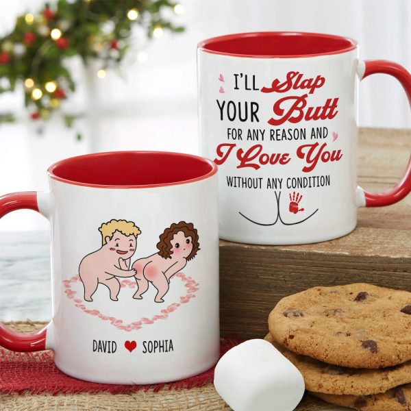 I'll Slap Your Butt For Any Reason And I Love You Without Any Condition Personalized Couple White Mug, Accent Mug, Wine Tumbler I'll Slap Your Butt For Any Reason And I Love You Without Any Condition Personalized Couple White Mug, Accent Mug, Wine Tumbler