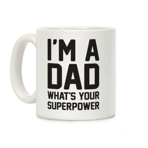 I'm A Dad What's Your Superpower Coffee Mug