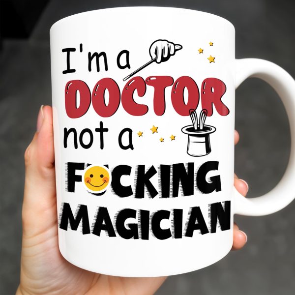 I'm A Doctor Not A F*cking Magician, Magic Hat, Wand and Stars - Personalized Custom Coffee Mug - DOC031_MG I'm A Doctor Not A F*cking Magician, Magic Hat, Wand and Stars - Personalized Custom Coffee Mug - DOC031_MG