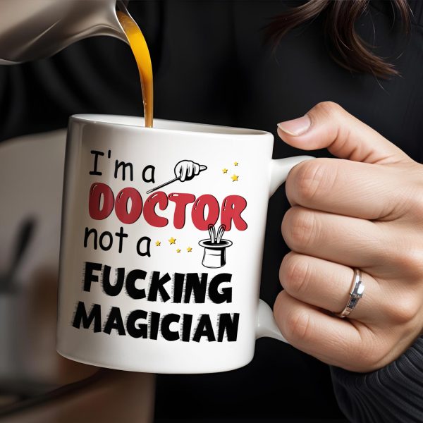 I'm A Doctor Not A F*cking Magician, Magic Hat, Wand and Stars - Personalized Custom Coffee Mug - DOC031_MG I'm A Doctor Not A F*cking Magician, Magic Hat, Wand and Stars - Personalized Custom Coffee Mug - DOC031_MG