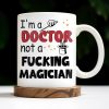 I'm A Doctor Not A F*cking Magician, Magic Hat, Wand and Stars - Personalized Custom Coffee Mug - DOC031_MG I'm A Doctor Not A F*cking Magician, Magic Hat, Wand and Stars - Personalized Custom Coffee Mug - DOC031_MG