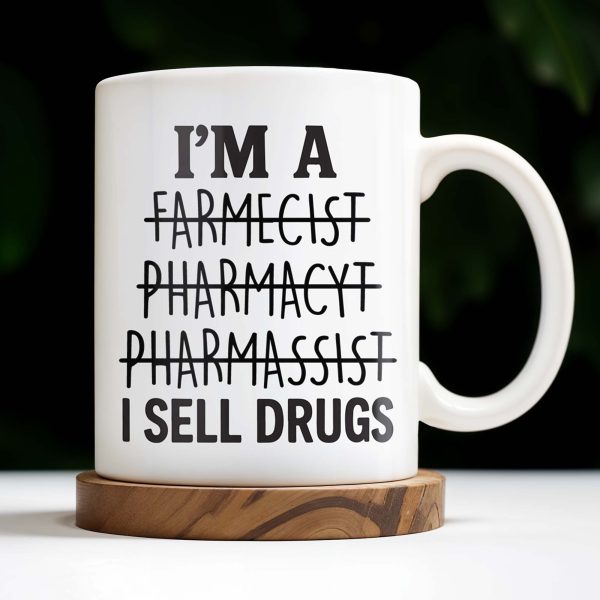 I'm A Farmecist Pharmacyt Pharmassist I Sell Drugs, Pharmacy Tools - Personalized Custom Coffee Mug - GRAD309_MG I'm A Farmecist Pharmacyt Pharmassist I Sell Drugs, Pharmacy Tools - Personalized Custom Coffee Mug - GRAD309_MG
