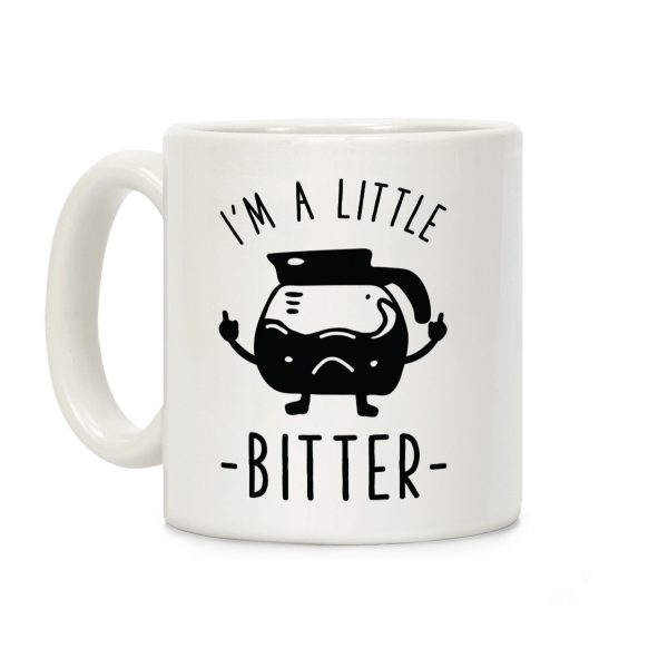 I'm a Little Bitter Coffee Mug I'm a Little Bitter Coffee Mug