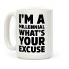 I'm A Millennial What's Your Excuse Coffee Mug