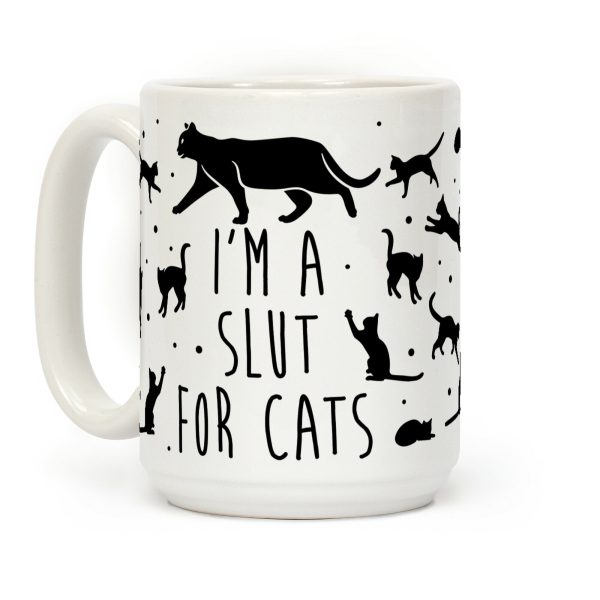 I'm A Slut For Cats Coffee Mug I'm A Slut For Cats Coffee Mug
