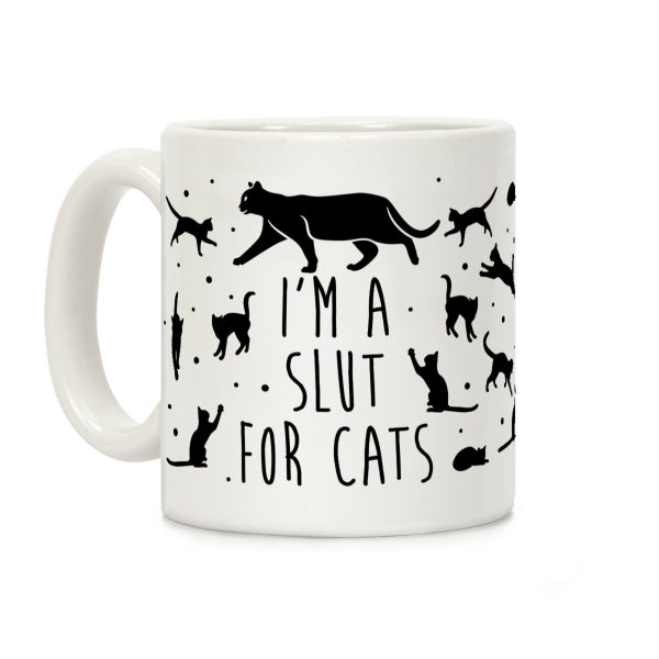 I'm A Slut For Cats Coffee Mug I'm A Slut For Cats Coffee Mug