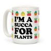 I'm A Succa For Plants Coffee Mug I'm A Succa For Plants Coffee Mug