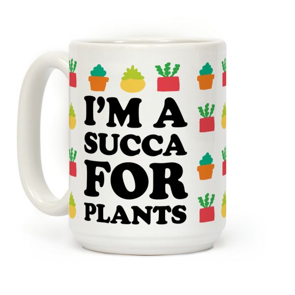 I'm A Succa For Plants Coffee Mug I'm A Succa For Plants Coffee Mug