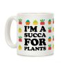I'm A Succa For Plants Coffee Mug I'm A Succa For Plants Coffee Mug