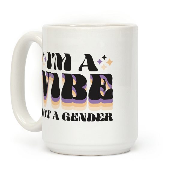 I'm A Vibe Not A Gender Non-Binary Coffee Mug I'm A Vibe Not A Gender Non-Binary Coffee Mug