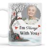 I'm Always With You Memorial Mug With Cardinal Birds - Personalized Custom Coffee Mug - HME151_MG I'm Always With You Memorial Mug With Cardinal Birds - Personalized Custom Coffee Mug - HME151_MG