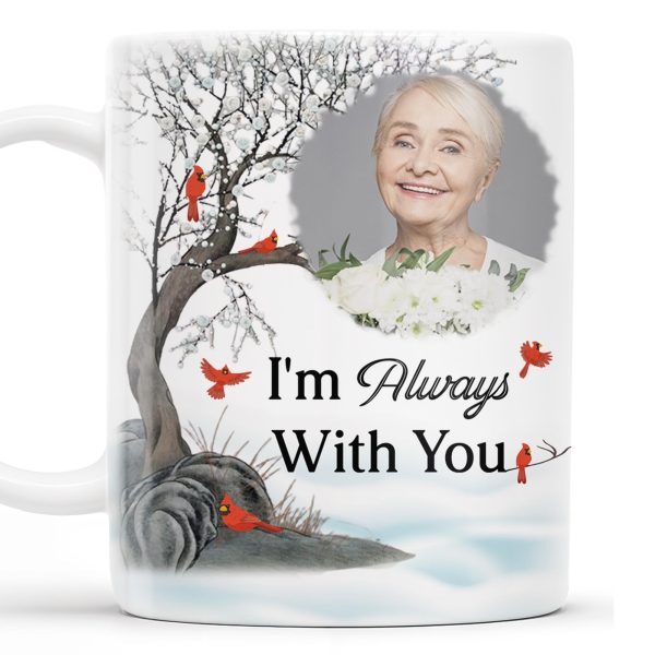 I'm Always With You Memorial Mug With Cardinal Birds - Personalized Custom Coffee Mug - HME151_MG I'm Always With You Memorial Mug With Cardinal Birds - Personalized Custom Coffee Mug - HME151_MG