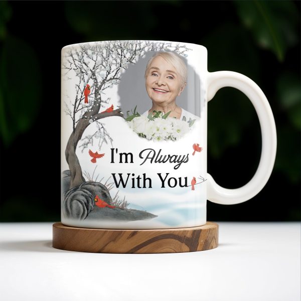 I'm Always With You Memorial Mug With Cardinal Birds - Personalized Custom Coffee Mug - HME151_MG I'm Always With You Memorial Mug With Cardinal Birds - Personalized Custom Coffee Mug - HME151_MG