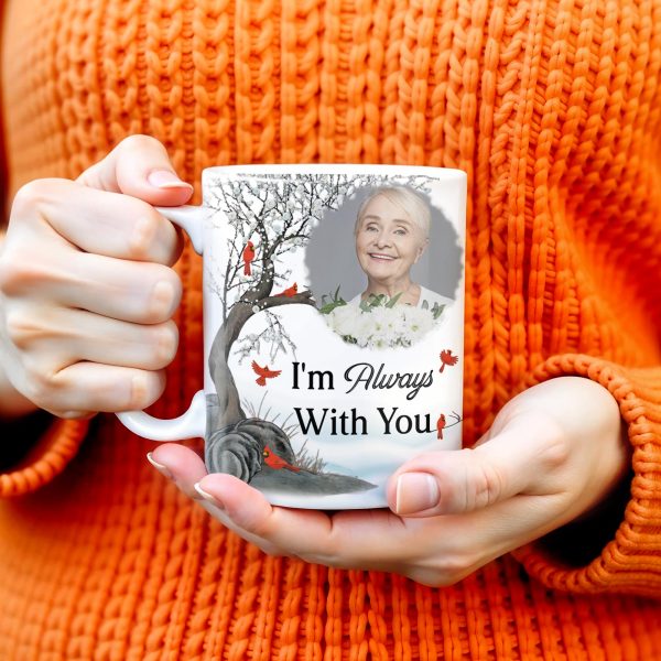 I'm Always With You Memorial Mug With Cardinal Birds - Personalized Custom Coffee Mug - HME151_MG I'm Always With You Memorial Mug With Cardinal Birds - Personalized Custom Coffee Mug - HME151_MG