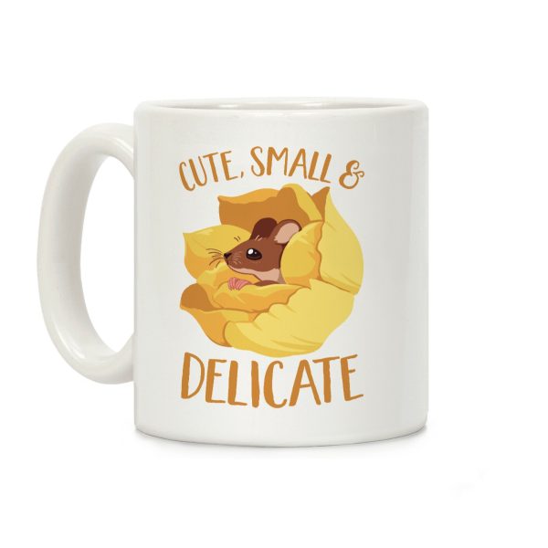 I'm cute, Small, And Delicate Coffee Mug I'm cute, Small, And Delicate Coffee Mug