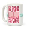I'm Great in Bed I Can Read for Days Coffee Mug I'm Great in Bed I Can Read for Days Coffee Mug