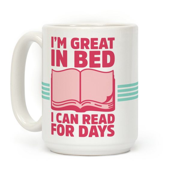 I'm Great in Bed I Can Read for Days Coffee Mug I'm Great in Bed I Can Read for Days Coffee Mug