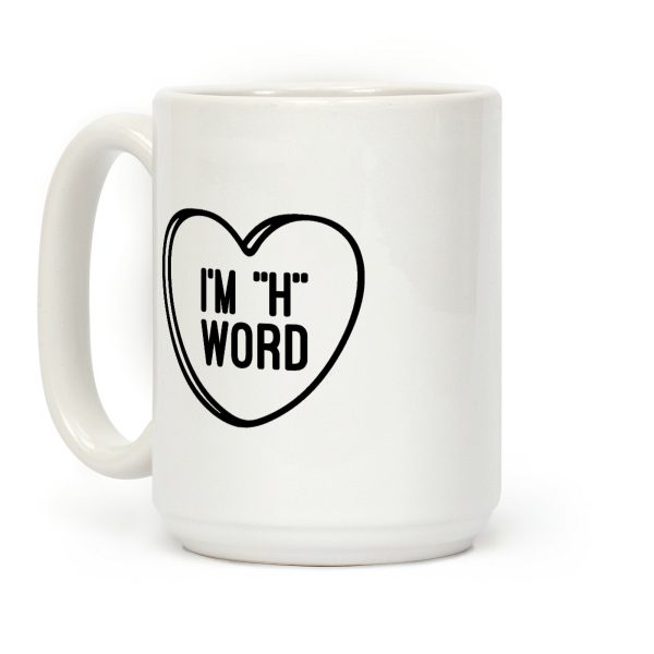 I'm "H" Word Coffee Mug I'm "H" Word Coffee Mug