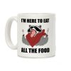 I'm Here To Eat All The Food Coffee Mug I'm Here To Eat All The Food Coffee Mug