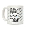 I'm Just Not Feline It Today Coffee Mug I'm Just Not Feline It Today Coffee Mug