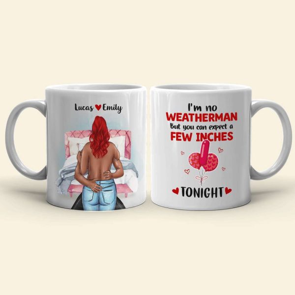 I'm No Weatherman But You Can Expect A Few Inches Tonight Personalized Couple Mug, Gift For Couple
