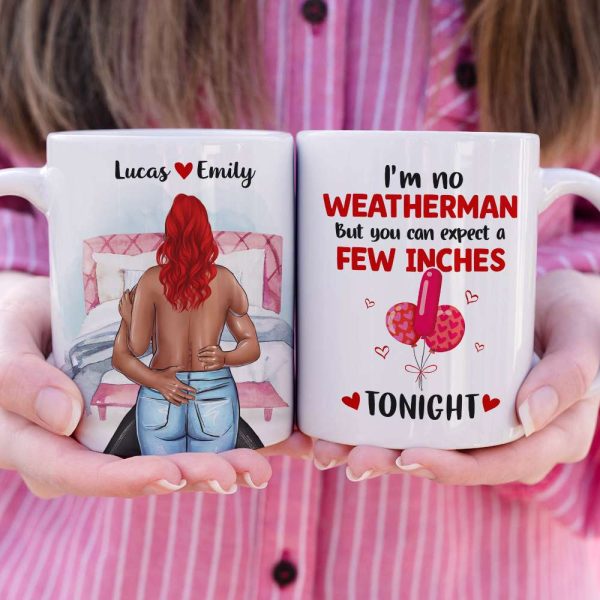 I'm No Weatherman But You Can Expect A Few Inches Tonight Personalized Couple Mug, Gift For Couple
