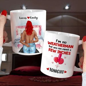 I'm No Weatherman But You Can Expect A Few Inches Tonight Personalized Couple Mug, Gift For Couple