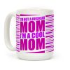 I'm Not A Regular Mom, I'm A Cool Mom Coffee Mug