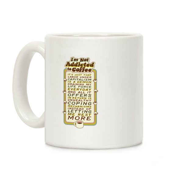 I'm Not Addicted to Coffee Coffee Mug I'm Not Addicted to Coffee Coffee Mug