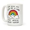 I'm Not As Gay As I Look I'm Much Much Gayer Coffee Mug