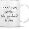 I'm Not Bossy I Just Know What You Should Be Doing Coffee Mug Funny Boss Gift I'm Not Bossy I Just Know What You Should Be Doing Coffee Mug Funny Boss Gift