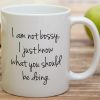 I'm Not Bossy I Just Know What You Should Be Doing Coffee Mug Funny Boss Gift I'm Not Bossy I Just Know What You Should Be Doing Coffee Mug Funny Boss Gift