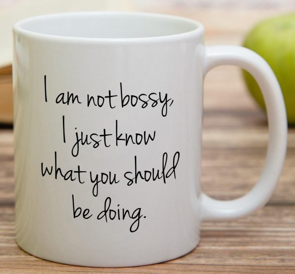 I'm Not Bossy I Just Know What You Should Be Doing Coffee Mug Funny Boss Gift I'm Not Bossy I Just Know What You Should Be Doing Coffee Mug Funny Boss Gift