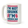 I'm Not Drunk I'm American Coffee Mug