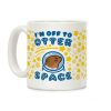 I'm Off To Otter Space Coffee Mug I'm Off To Otter Space Coffee Mug
