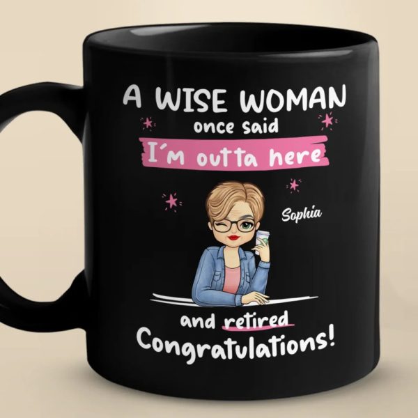 I'm Outta Here And Retired - Coworker Personalized Custom Black Mug - Appreciation, Retirement Gift For Coworkers, Work Friends, Colleagues I'm Outta Here And Retired - Coworker Personalized Custom Black Mug - Appreciation, Retirement Gift For Coworkers, Work Friends, Colleagues