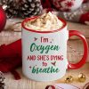 I'm Oxygen And She's Dying To Breath, Couple Gift, Personalized Accent Mug, Funny Couple Mug, Christmas Gift I'm Oxygen And She's Dying To Breath, Couple Gift, Personalized Accent Mug, Funny Couple Mug, Christmas Gift