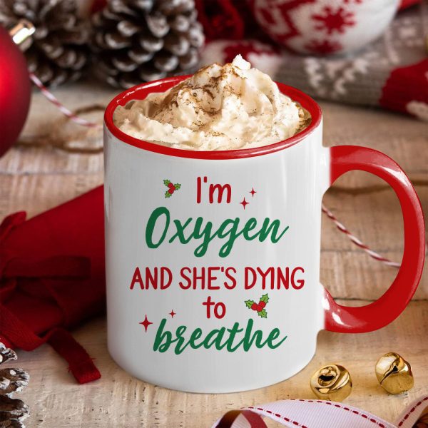 I'm Oxygen And She's Dying To Breath, Couple Gift, Personalized Accent Mug, Funny Couple Mug, Christmas Gift I'm Oxygen And She's Dying To Breath, Couple Gift, Personalized Accent Mug, Funny Couple Mug, Christmas Gift