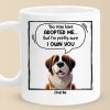 I'm Pretty Sure I Own You - Dog Personalized Custom Mug - Gift For Pet Owners, Pet Lovers I'm Pretty Sure I Own You - Dog Personalized Custom Mug - Gift For Pet Owners, Pet Lovers